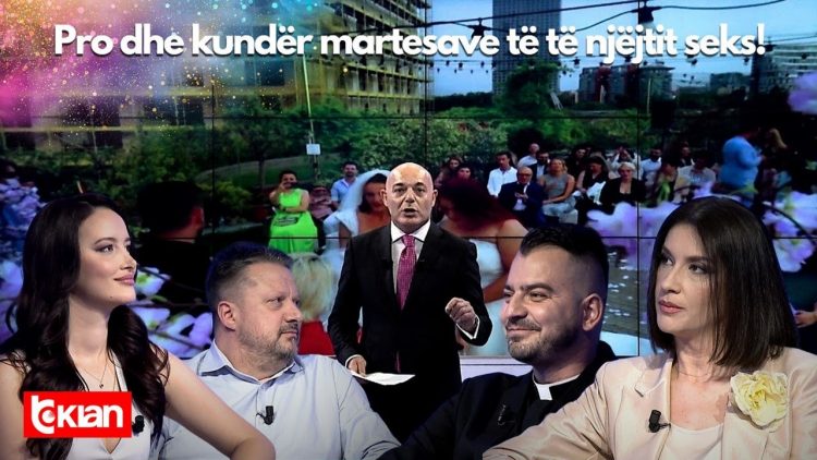 Opinion – Pro dhe kundër martesave të të njëjtit seks! (22 Maj 2024)
