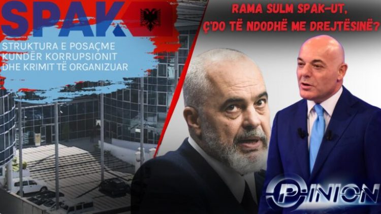Opinion – Rama sulm SPAK-ut, ç’do të ndodhë me drejtësinë? (12 Shkurt 2025)