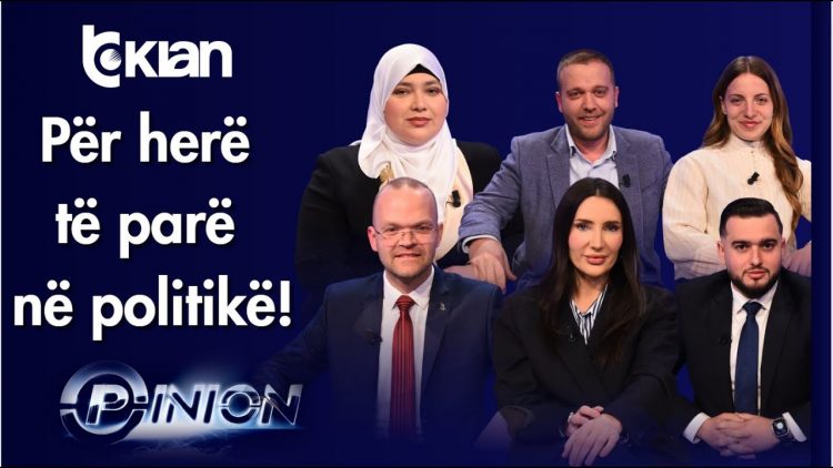 Opinion – Për herë të parë në politikë! – 9 Prill 2025