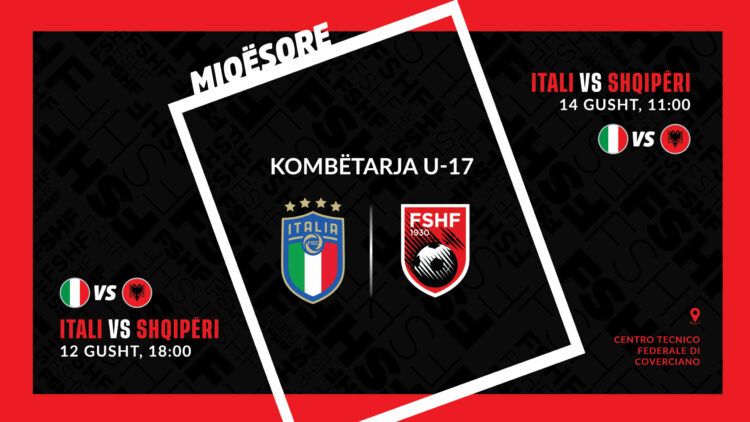 Kombëtarja U-17 zyrtarizon dy ndeshje miqësore me Italinë në gusht